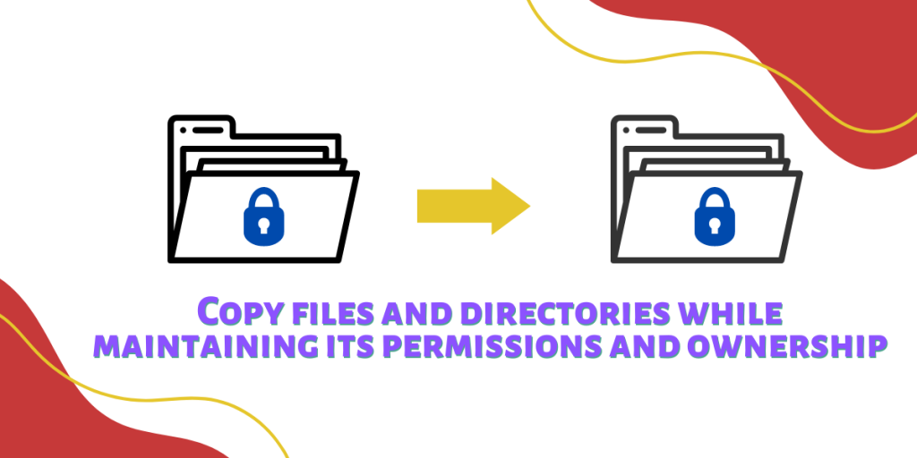 Copy Files And Directories While Maintaining Its Permissions And Ownership