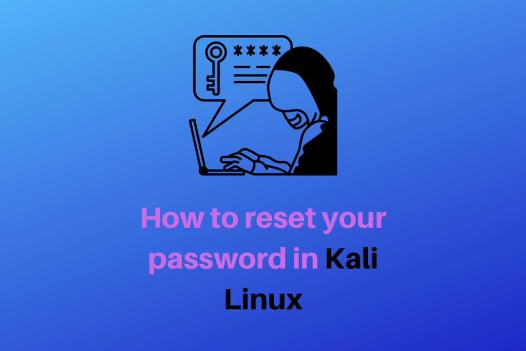 How To Reset Your Password In Kali Linux
