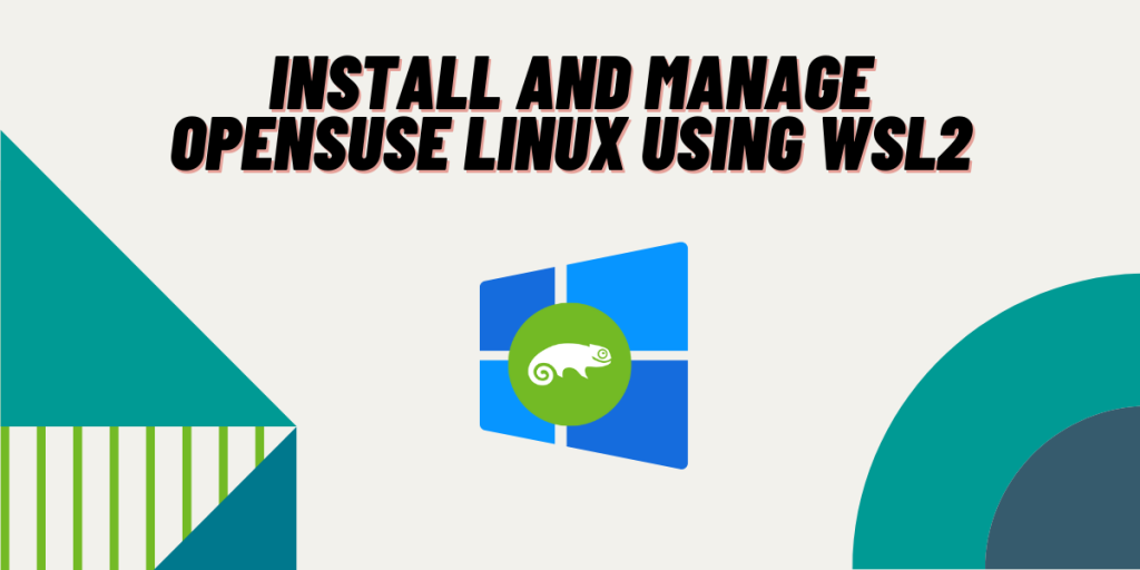 Install And Manage Opensuse Linux Using Wsl2