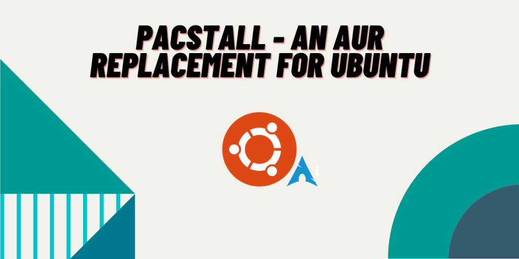 Pacstall An AUR Replacement For Ubuntu