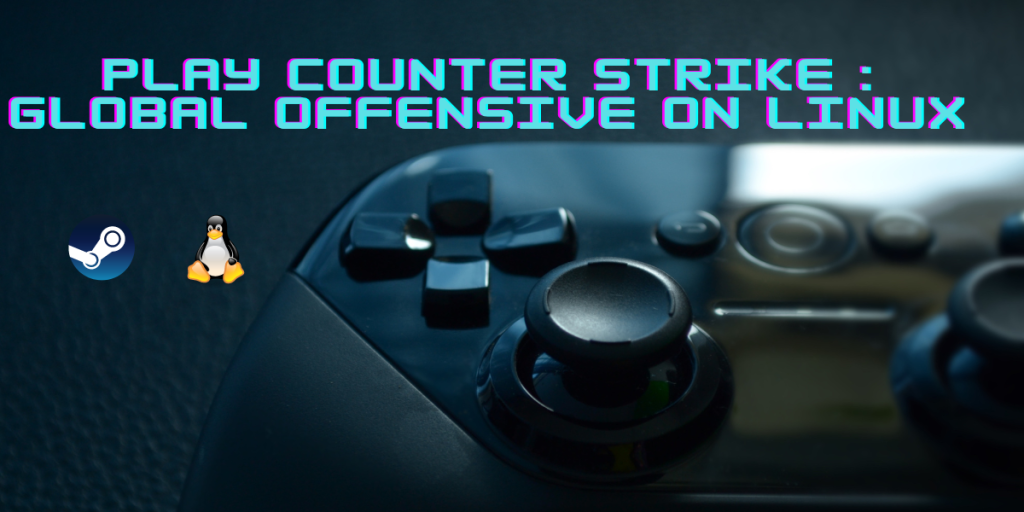 Play Counter Strike Global Offensive On Linux