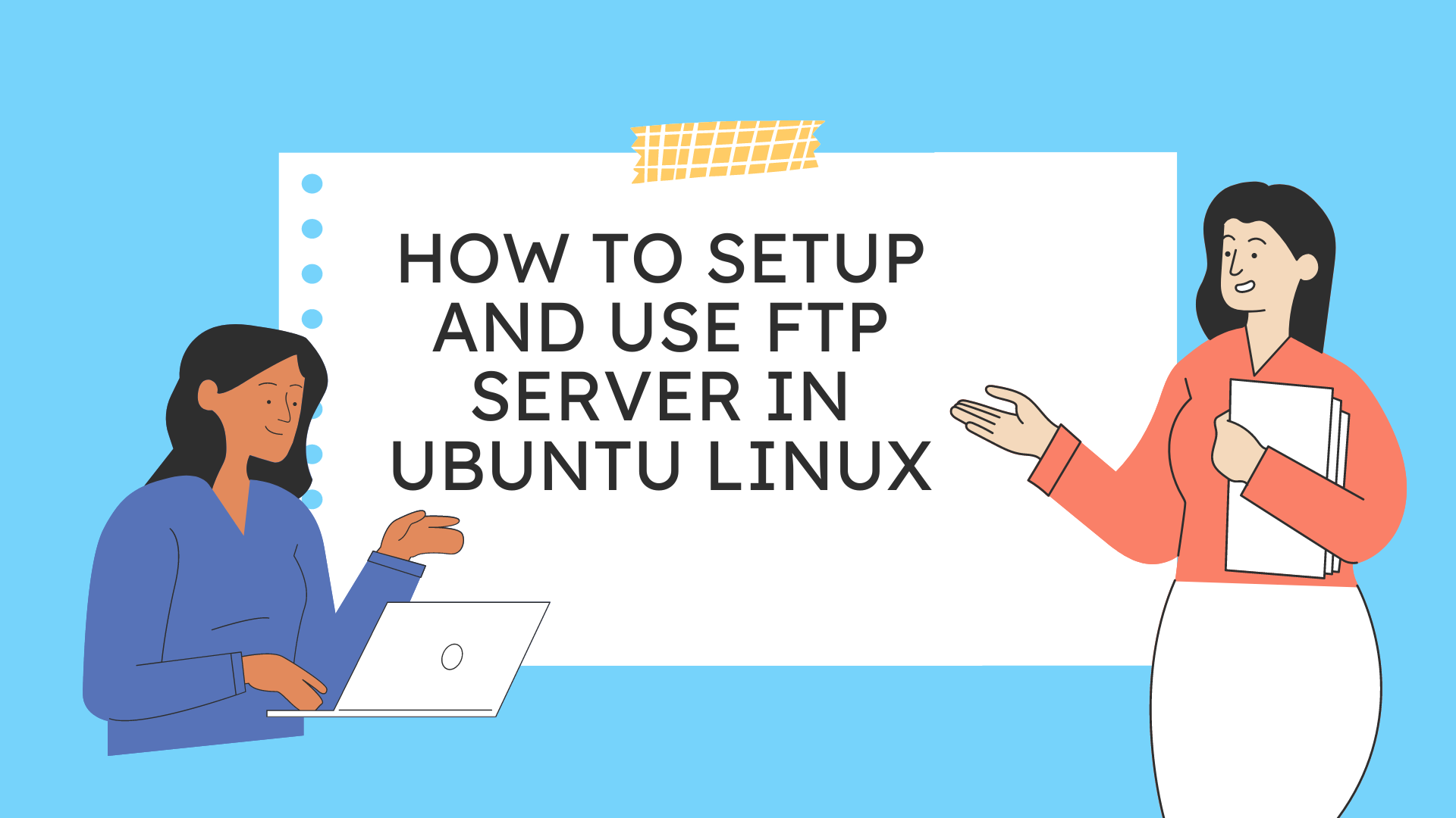 How to Setup and Use FTP Server Linux -
