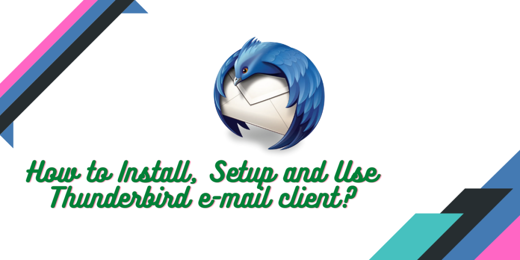How To Install, Setup And Use Thunderbird E Mail Client