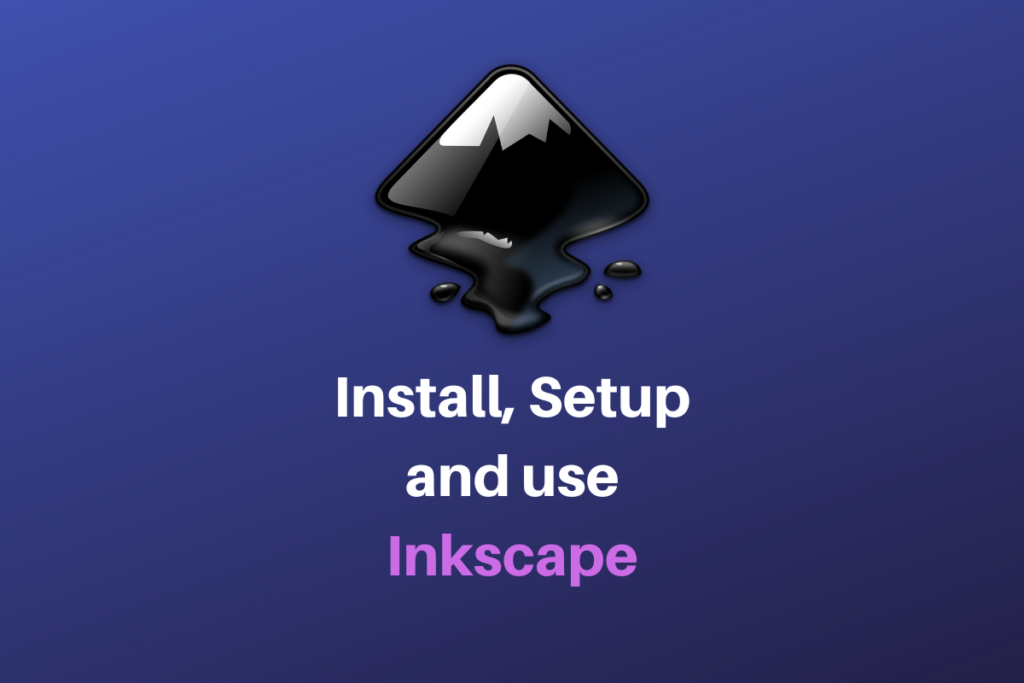 Install, Setup And Use Inkscape