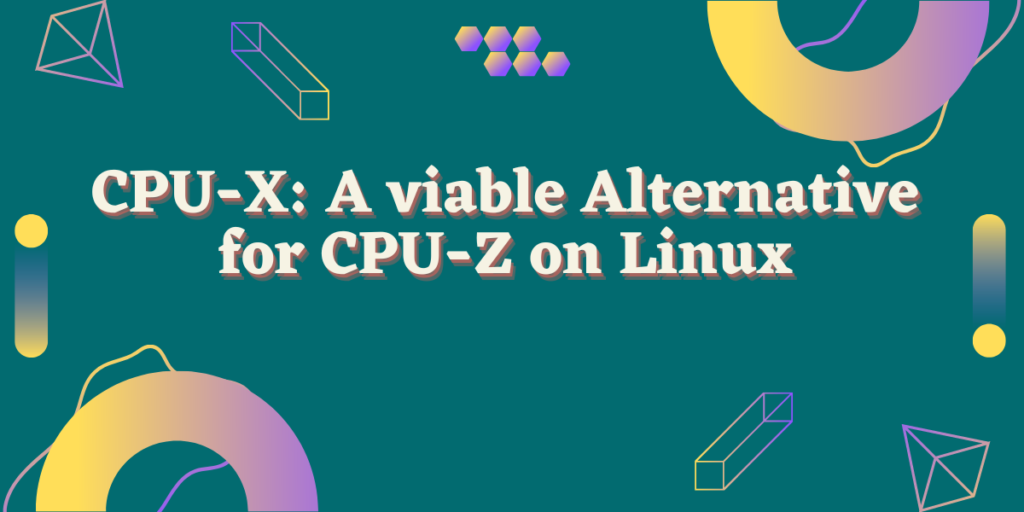 CPU X A Viable Alternative For CPU Z On Linux