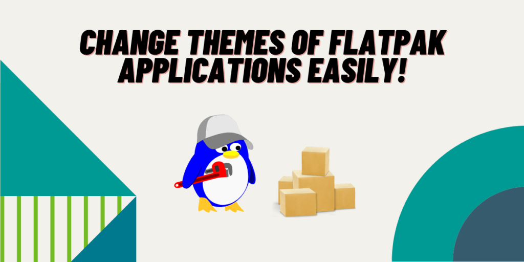 Change Themes Of Flatpak Applications Easily!