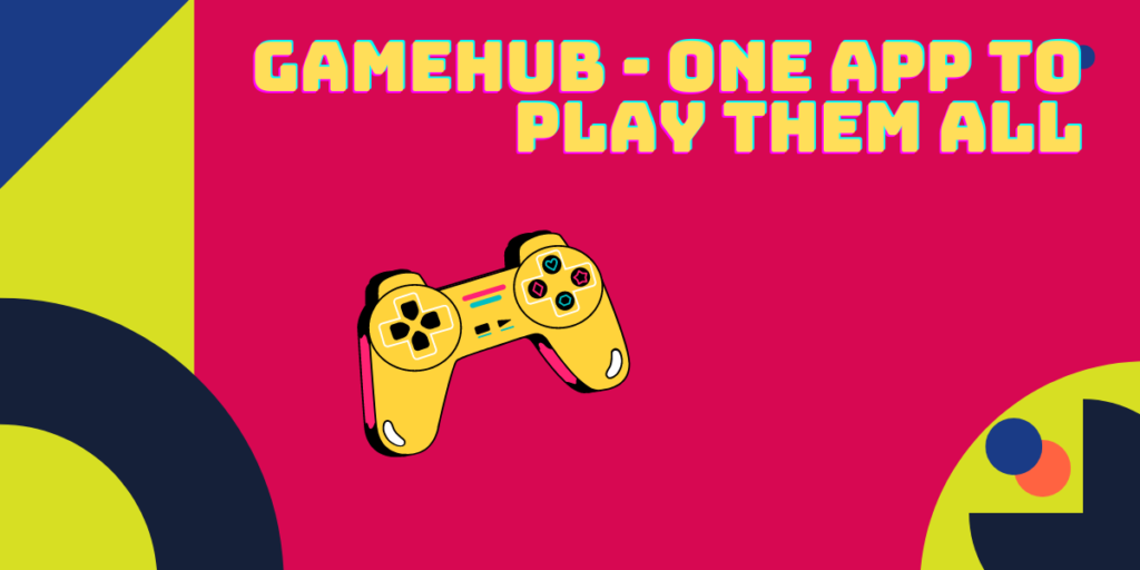 GAmeHub One App To Play Them All