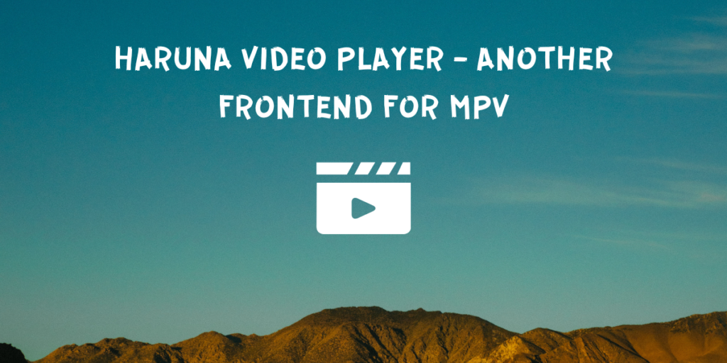 Haruna Video Player Another Frontend For MPV