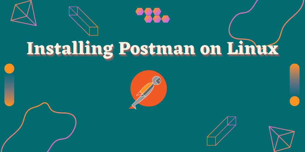 Installing Postman On Linux