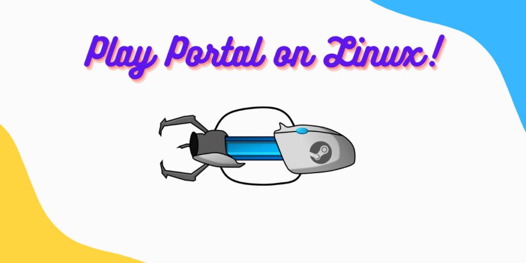 Play Portal On Linux!