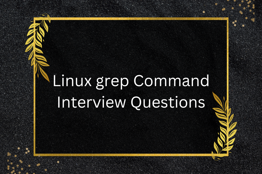 Linux Grep Command Interview Questions