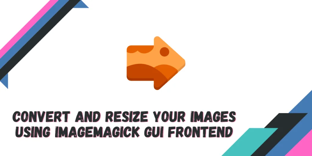 Convert And Resize Your Images Using Imagemagick Gui Frontend