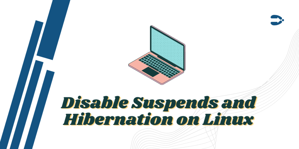 Disable Suspends And Hibernation On Linux