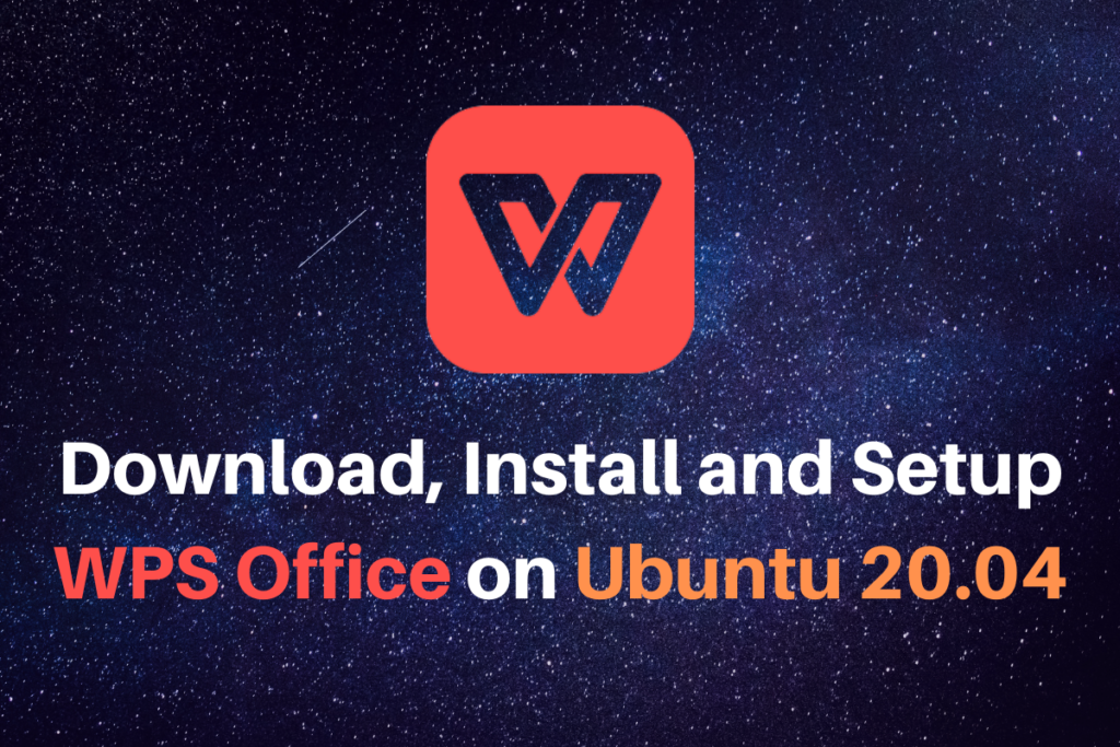 Download, Install And Setup WPS Office On Ubuntu 20.04