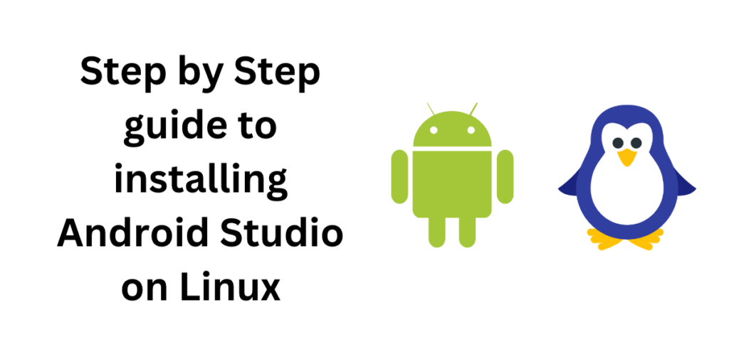 Step By Step Guide To Installing Android Studio On Linux