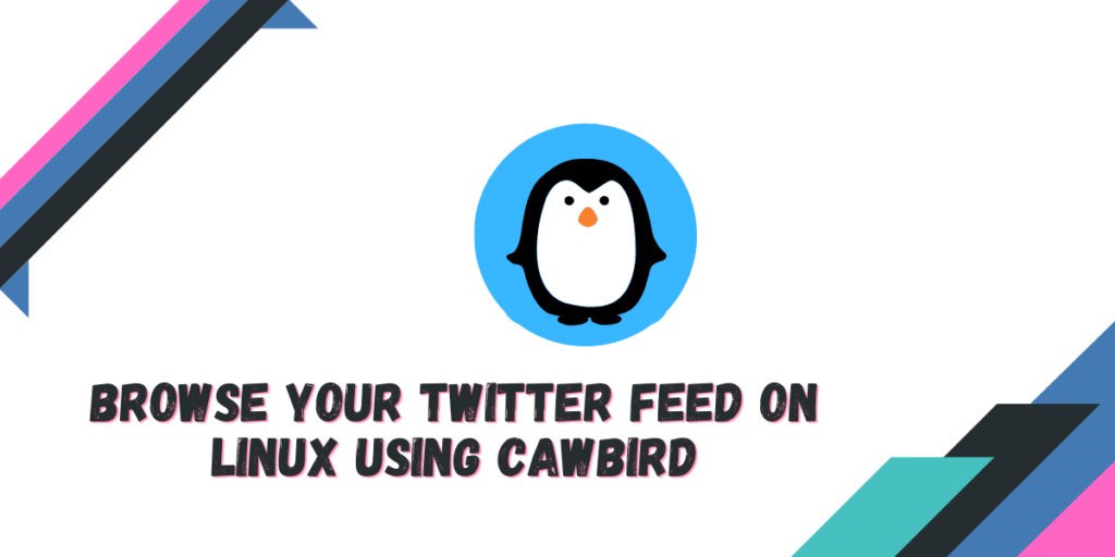 Browse Your Twitter Feed On Linux Using Cawbird