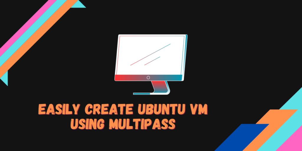 Easily Create Ubuntu Vm Using Multipass