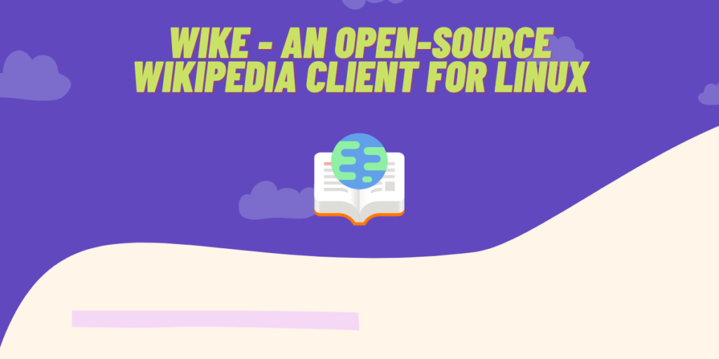 Wike An Open Source Wikipedia Client For Linux