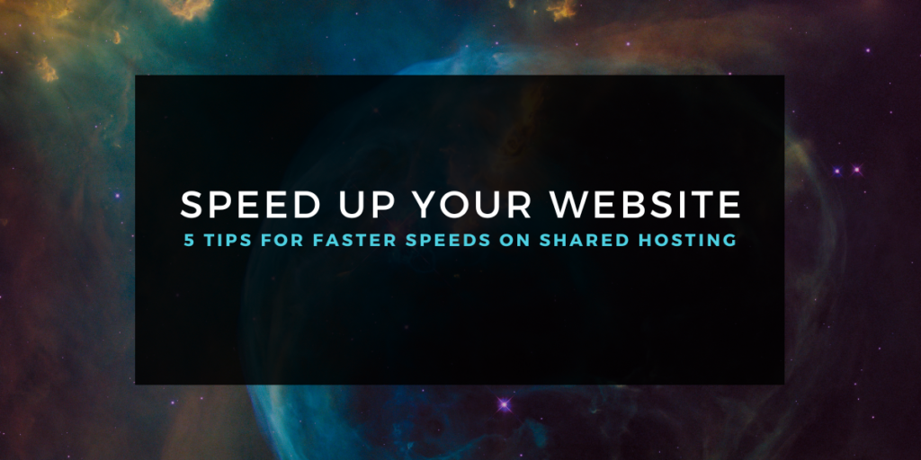Tips To Speed Up Your Website On Shared Hosting