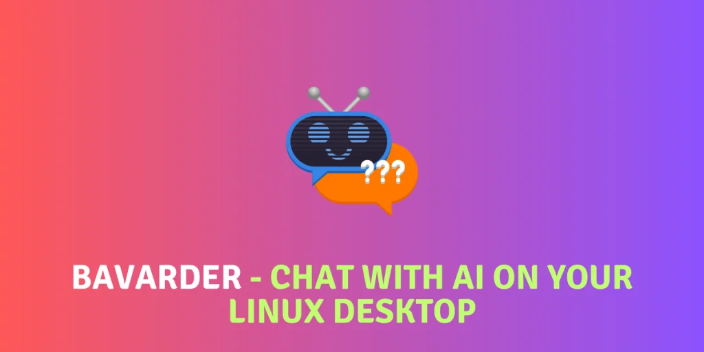 Bavarder Chat With AI On Your Linux Desktop