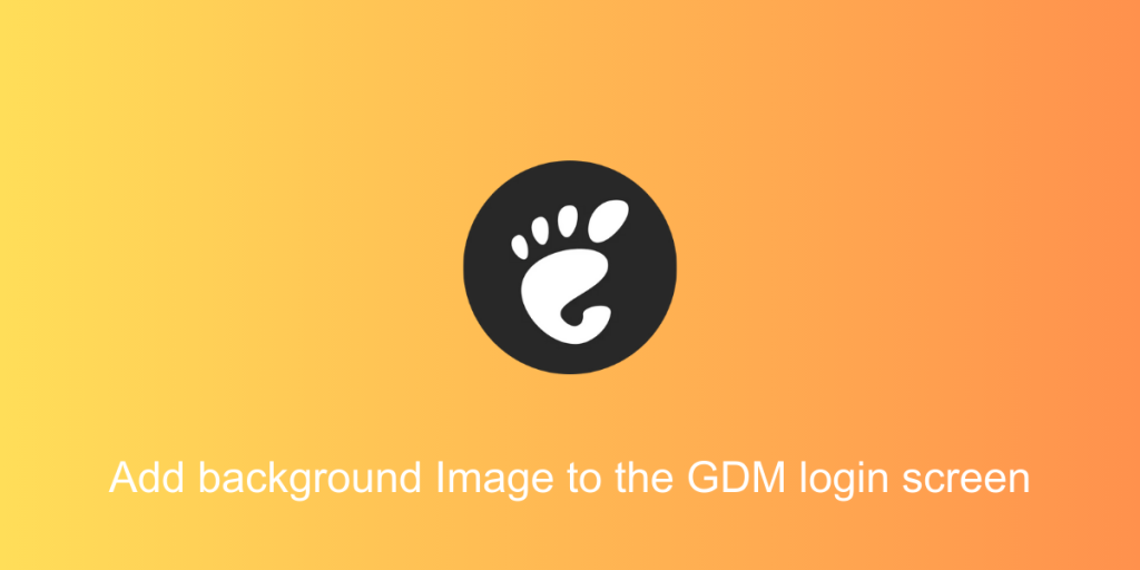 Add Background Image To The GDM Login Screen