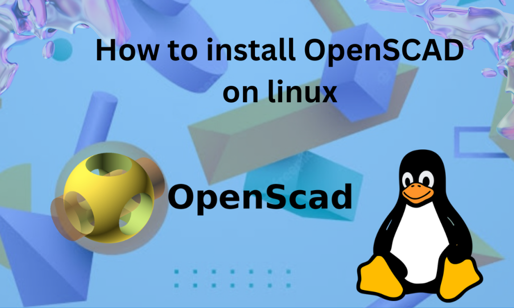How To Install OpenScad On Linux