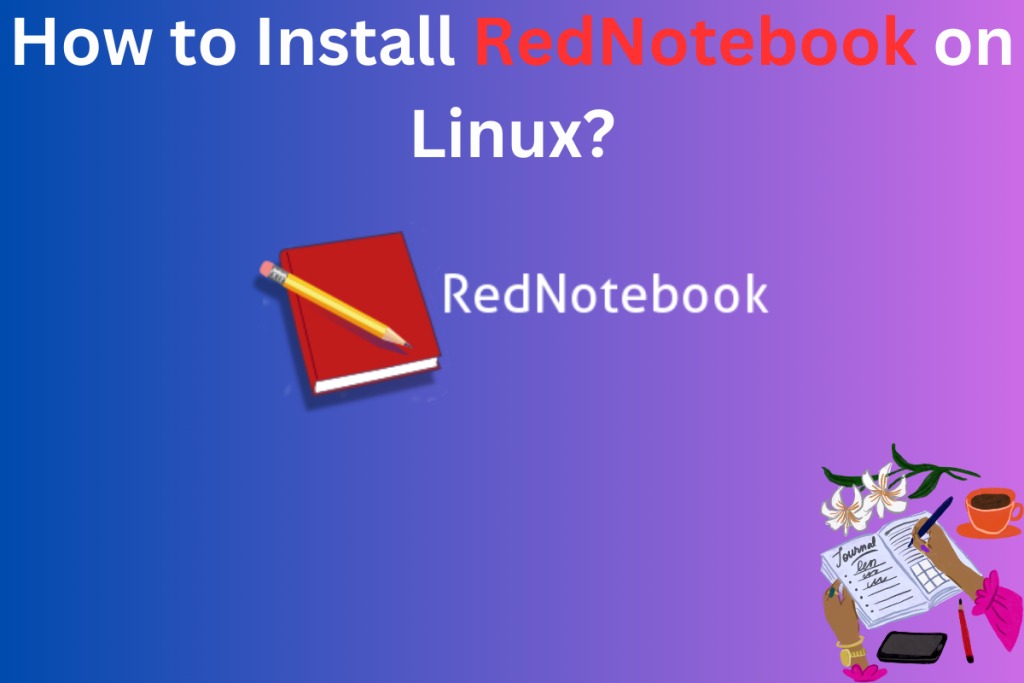 How To Install RedNotebook On Linux