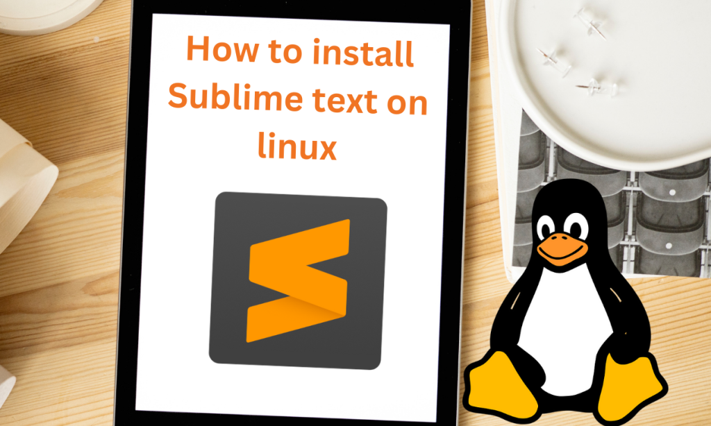 How To Install Sublime Text On Linux