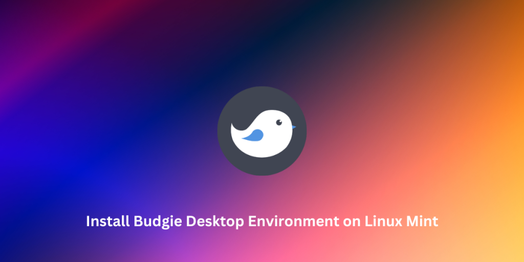 Install Budgie Desktop Environment On Linux Mint