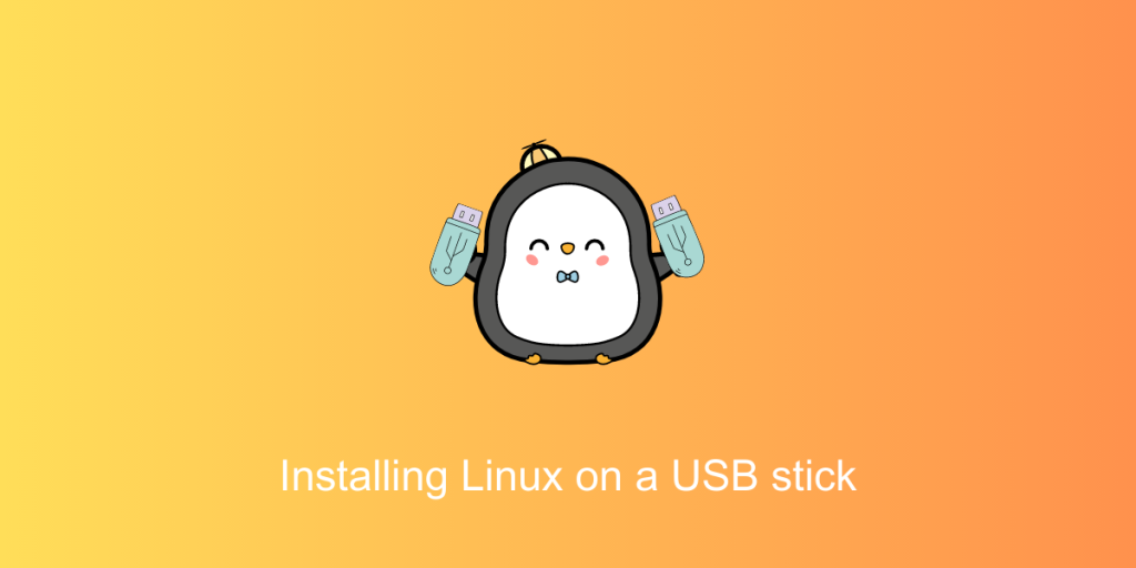 Installing Linux On A USB Stick