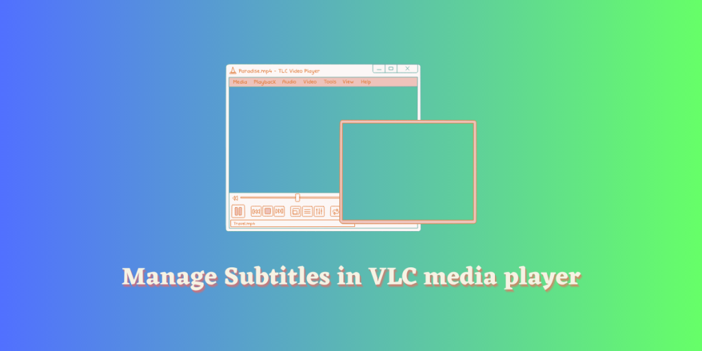 Manage Subtitles In VLC Media Player