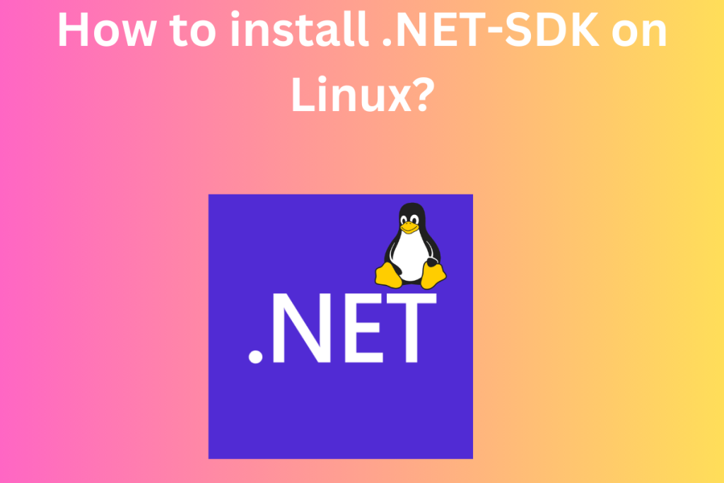 How To Install .NET SDK On Linux