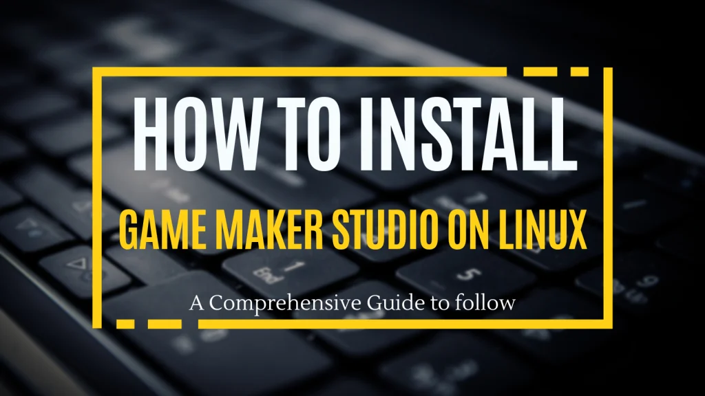 How To Install Game Maker Studio On Linux
