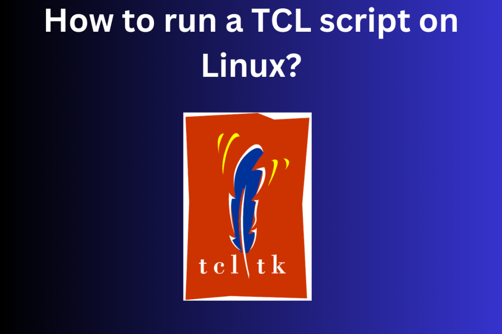 How To Run A TCL Script On Linux