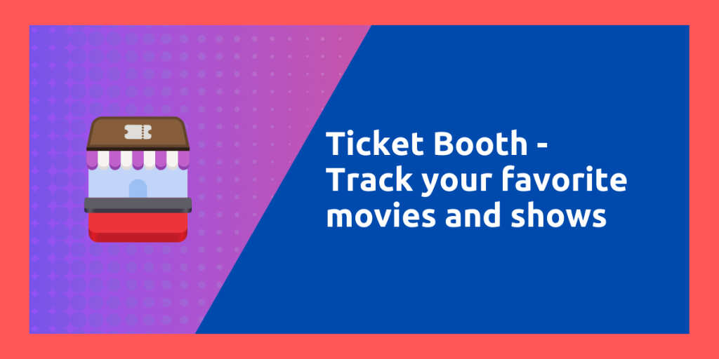 Ticket Booth Track Your Favorite Movies And Shows