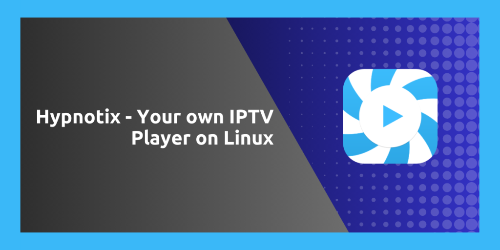Hypnotix Your Own IPTV Player On Linux