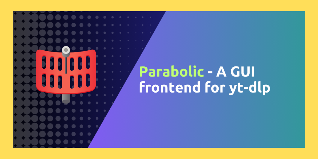 Parabolic A GUI Frontend For Yt-Dlp