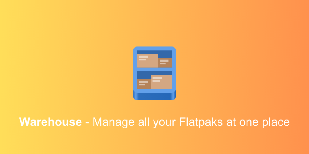 Warehouse Manage All Your Flatpaks At One Place