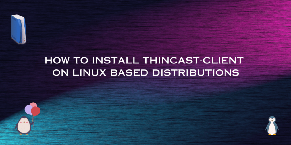 HOW TO INSTALL THINCAST CLIENT ON L (1)