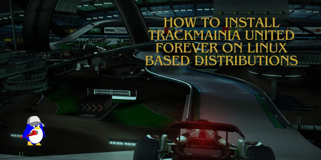 Install Trackmania Uited Forever On Linux Based Distributions (1)