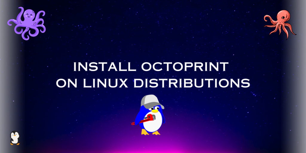 INSTALL OCTOPRINT ON LINUX DISTRIBUTIONS (1)