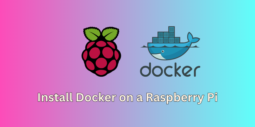 Install Docker On A Raspberry Pi